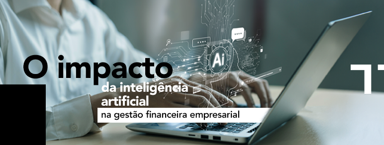 O impacto da inteligência artificial na gestão financeira empresarial