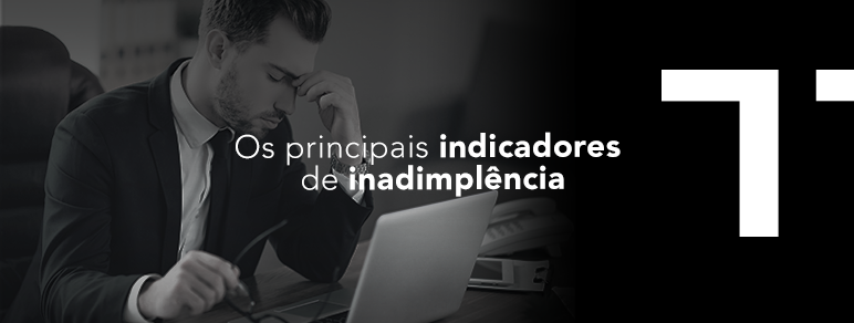 Os principais indicadores  de inadimplência.png