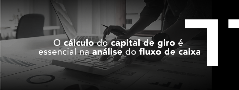 O-cálculo-do-capital-de-giro-é-essencial-na-análise-do-fluxo-de-caixa.png