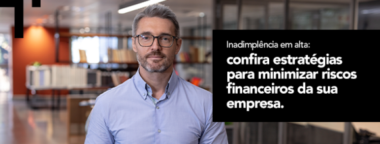 Inadimplência em alta: confira estratégias para minimizar riscos financeiros da sua empresa